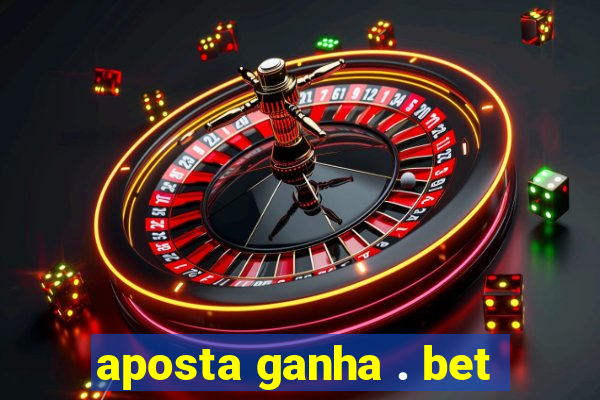 aposta ganha . bet